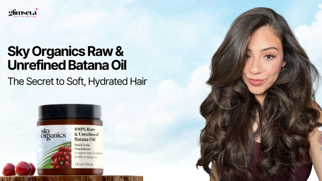 Sky Organics Raw & Unrefined Batana Oil: The Secret to Soft, Hydrated Hair